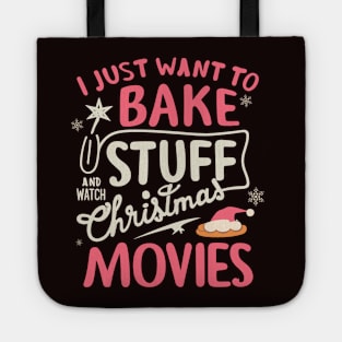 I Just Want To Bake Stuff And Watch Christmas Movies Tote