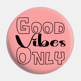 Good Vibes Only Pin