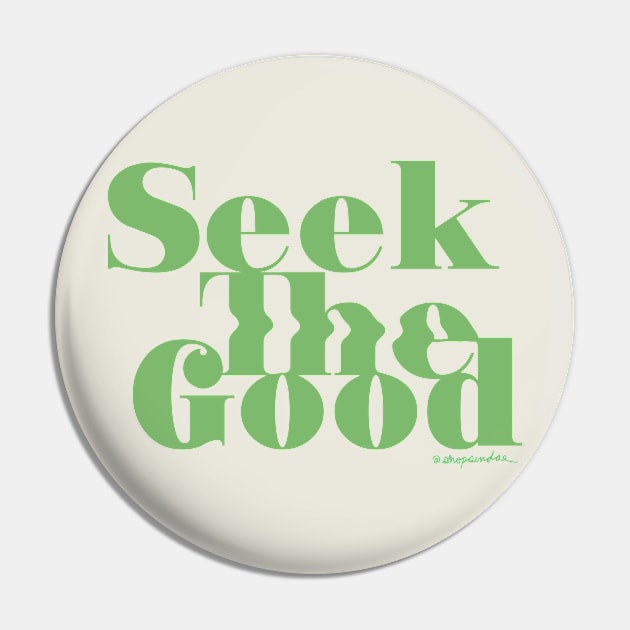 Seek the Good Pin by shopsundae