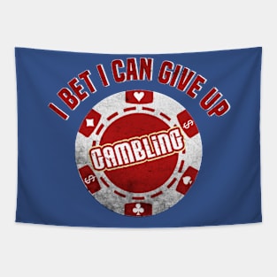 I Bet I Can Give Up Gambling Funny Gambler's Tapestry