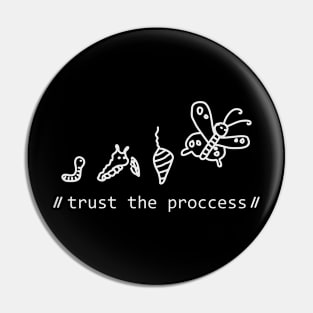 Trust the procces t-shirt Pin