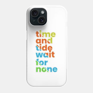 Time and tide wait for none Phone Case