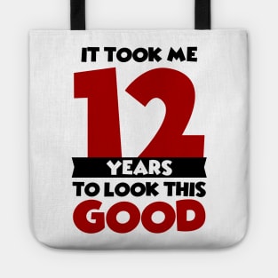 It took me 12 years to look this good Tote