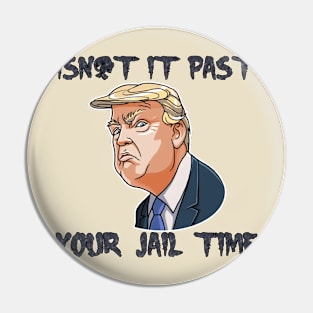 isn't-it past your jail time Pin