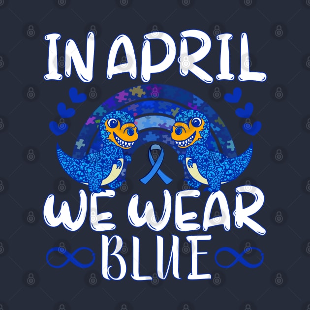 In April We Wear for Autism Awareness & Blue Puzzle Rainbow by alcoshirts