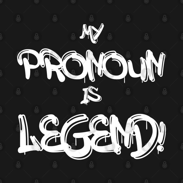 My Pronoun Is Legend (Light Text) by Perfect Sense