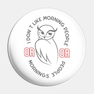 I Don't Like Morning People. Or Mornings, Or People,Morning Haters Pin