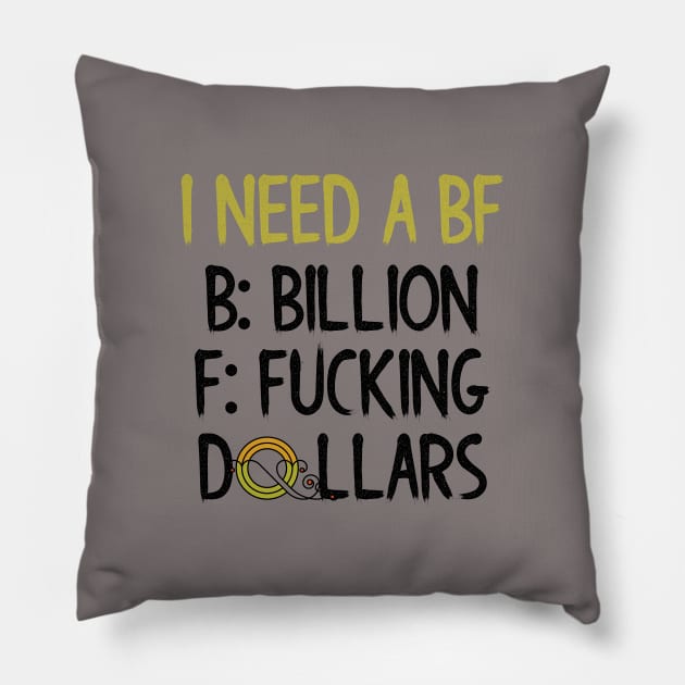 I Need a Billion F*** Dollars Pillow by Seopdesigns