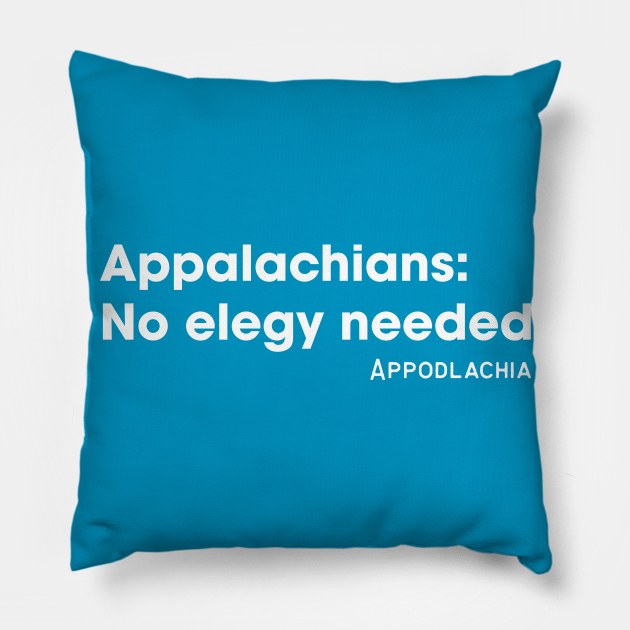 No elegy needed Pillow by Appodlachia 