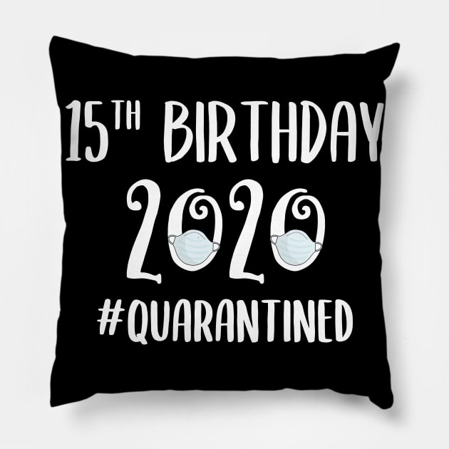 15th Birthday 2020 Quarantined Pillow by quaranteen