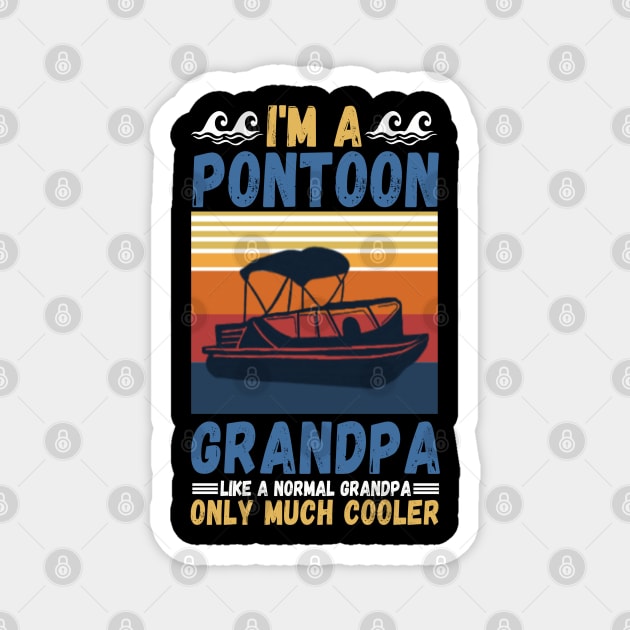 I’m a Pontoon grandpa like a normal grandpa only much cooler Magnet by JustBeSatisfied