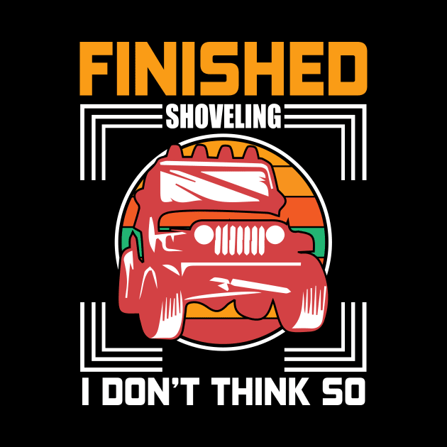 Finished Shoveling T - Shirt design by Shuvo Design