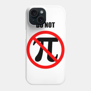 Do Not Pi Phone Case