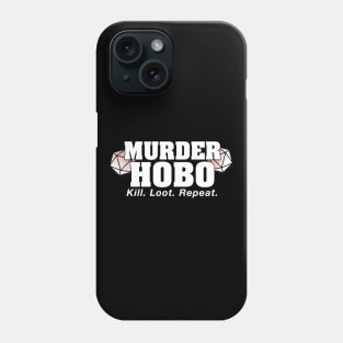 Murder Hobo | Kill. Loot. Repeat. Dungeons & Dragons Phone Case