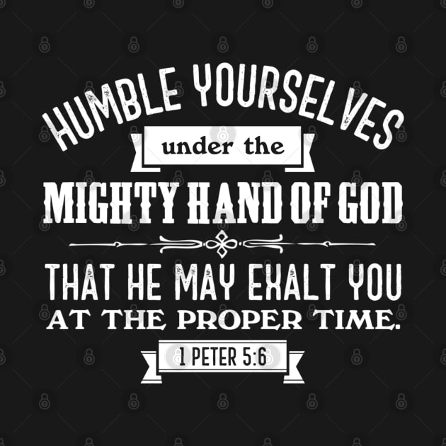 Humble Yourselves Under the Mighty Hand of God 1 Peter 5:6 by Contentarama