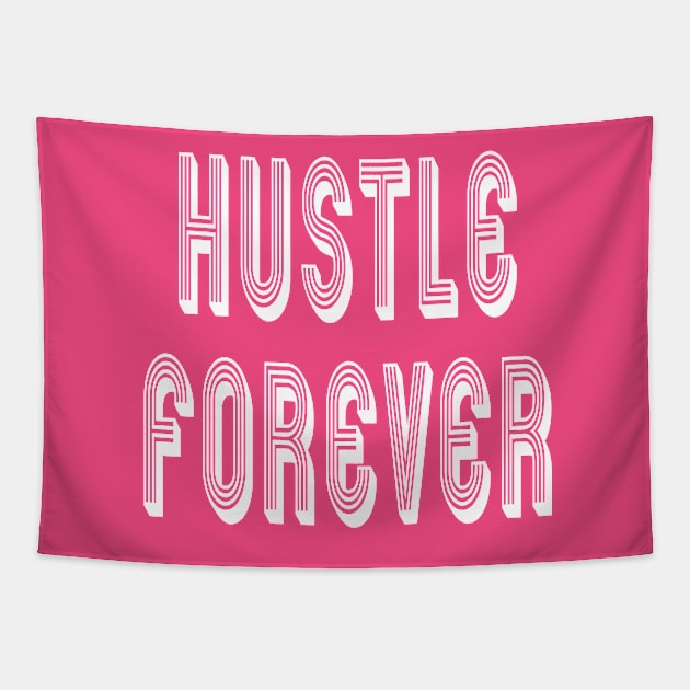 Hustlers Hustle Forever Tapestry by Tessa McSorley