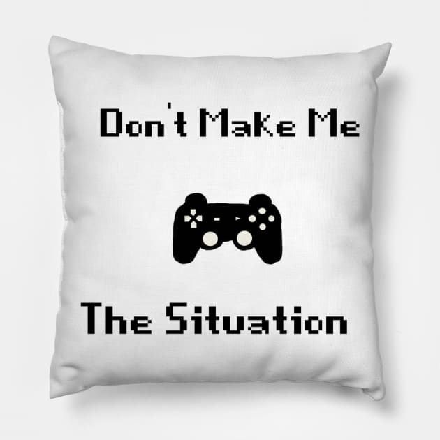 Don't make me control the situation Pillow by Make_them_rawr