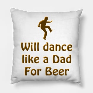 Dance like a Dad for Beer Pillow