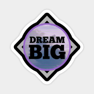 Dream BIG Magnet