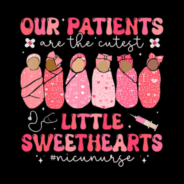 Our Patients Are The Cutest Little Sweethearts NICU Nurse by Cristian Torres