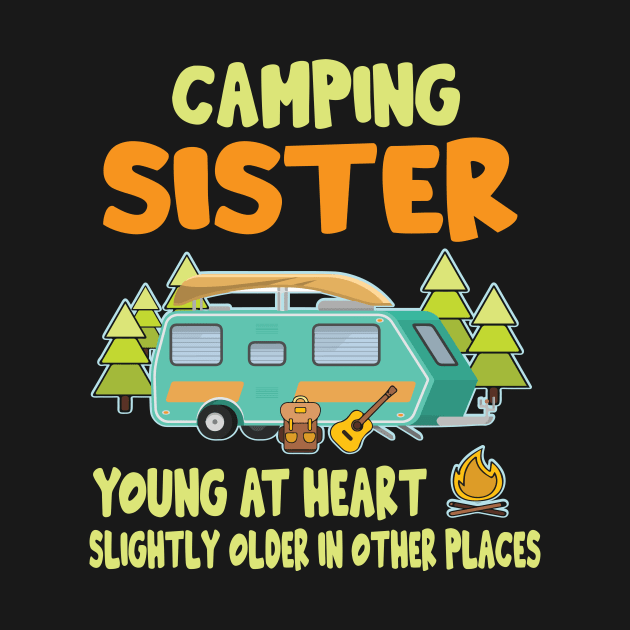 Camping Sister Young At Heart Slightly Older In Other Places Happy Camper Summer Christmas In July by Cowan79