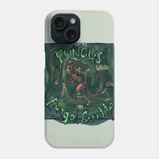 I Got My Fungus at Fungal Grotto Phone Case