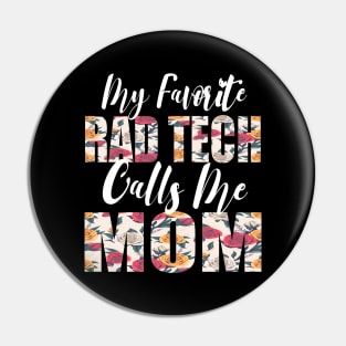 My Favorite Rad Tech Calls Me MOM Pin