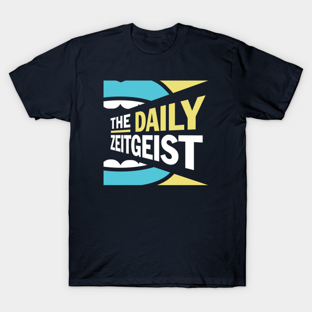 The Daily Zeitgeist Zeitgeist T Shirt Teepublic