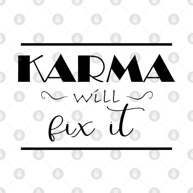 Karma Will Fix It Quote Revenge Funny Hate Trend People Winner Loser Competition Hate You Giftt by Kibo2020