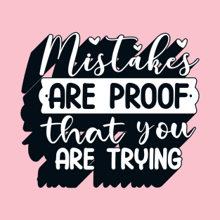 Mistakes Proof You Are Trying Positive T-Shirt