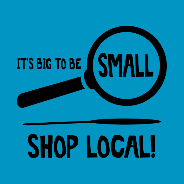 Discover It's Big To Be Small - Small Business - T-Shirt