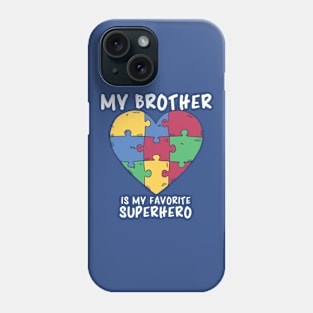 Autism Awareness, My Brother Is My Favorite Superhero Phone Case