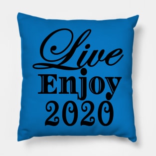 Live Enjoy 2020 Pillow