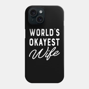 Wife - World's Okayest wife Phone Case