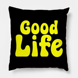 Good Life Pillow