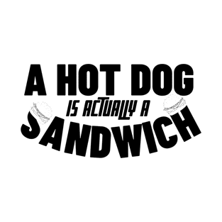 A HOT DOG IS ACTUALLY A SANDWICH MEME WHITE T-Shirt