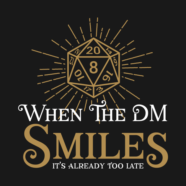 Disover When the DM smiles it's already too late - RPG - Dm - T-Shirt