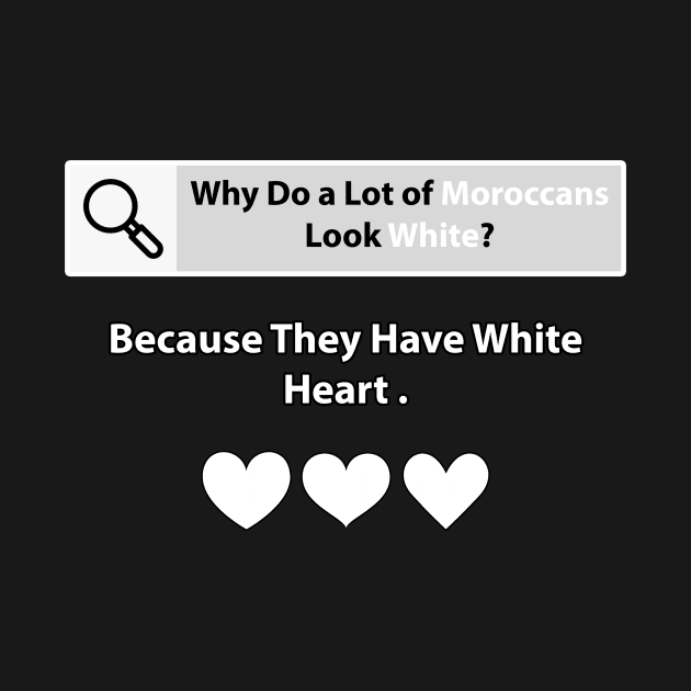 Why do a lot of moroccans look white? Because they have white heart by FoolDesign