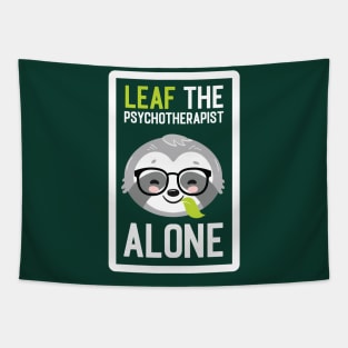 Funny Psychotherapist Pun - Leaf me Alone - Gifts for Psychotherapists Tapestry