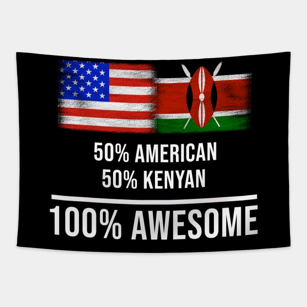 50% American 50% Kenyan 100% Awesome - Gift for Kenyan Heritage From Kenya Tapestry by Country Flags