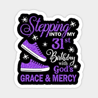 Stepping Into My 31st Birthday With God's Grace & Mercy Bday Magnet