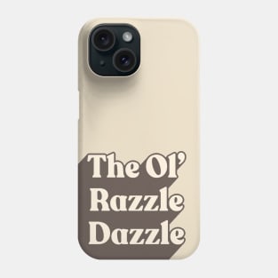 The Ol' Razzle Dazzle // Meme Design Phone Case