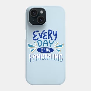 Fangirling Every Day BLUE Phone Case