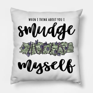 I Smudge Myself Pillow