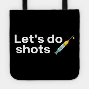 Let's Do Shots Covid-19 Vaccine Pro Vax Tote