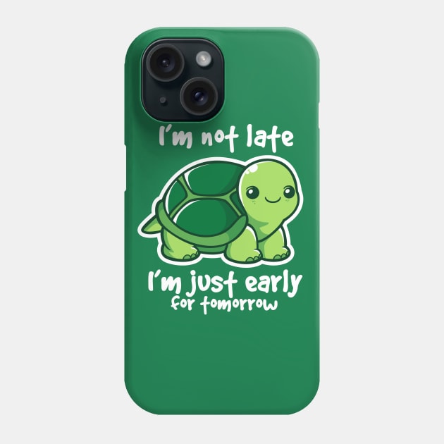 Turtle not late Phone Case by NemiMakeit