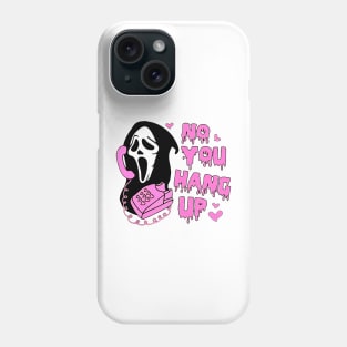 No You Hang Up, Ghostface Valentine, Halloween Gift, Funny Valentine, Funny Ghostface, Funny Valentines Phone Case