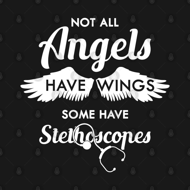 Nurse - Not all angels have wings some have stethoscopes by KC Happy Shop