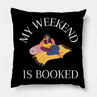 My Weekend is Booked Pillow