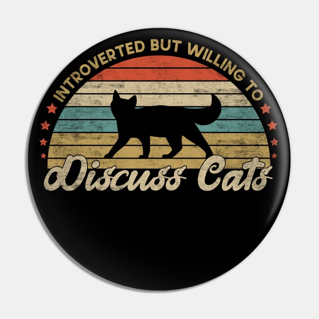 Introverted But Willing To Discuss Cats Kitten Pet Lover Pin by SbeenShirts